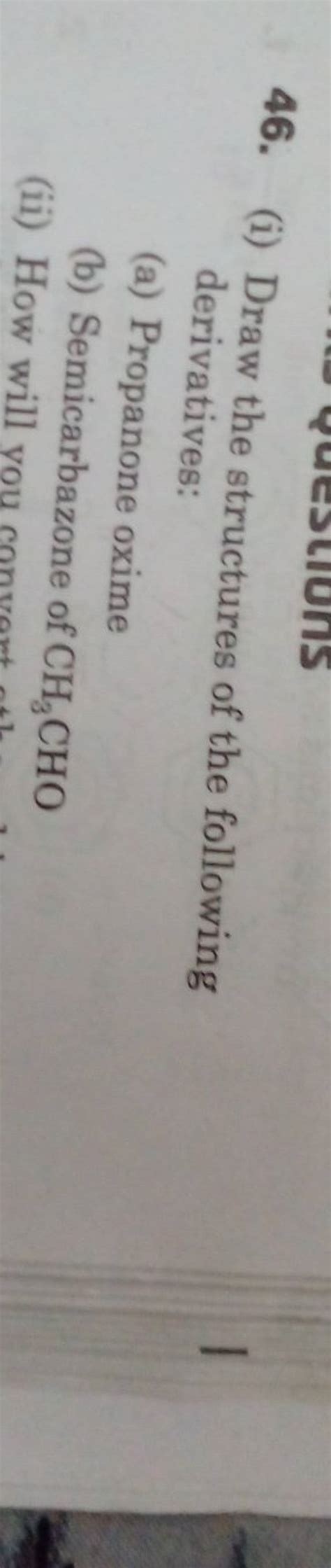 46 I Draw The Structures Of The Following Derivatives A Propanone O