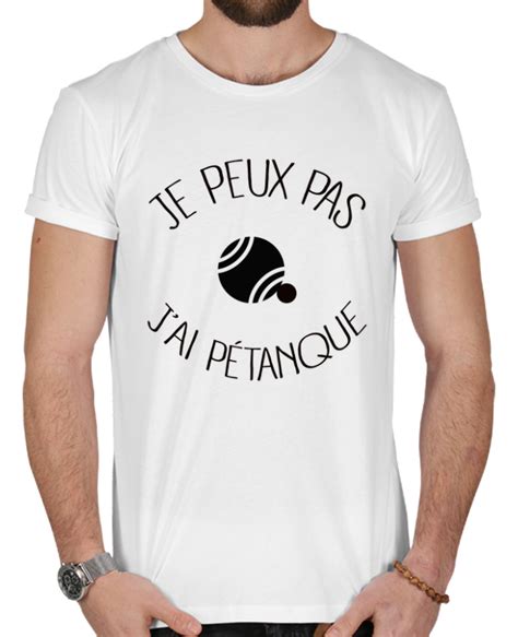 T shirt Homme 180g Je peux pas j ai Pétanque Freeyourshirt Tunetoo