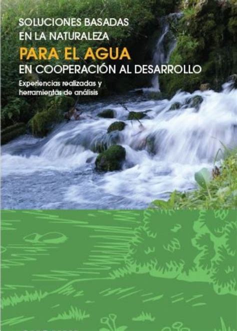 Soluciones Basadas En La Naturaleza Para El Agua En Cooperaci N Al