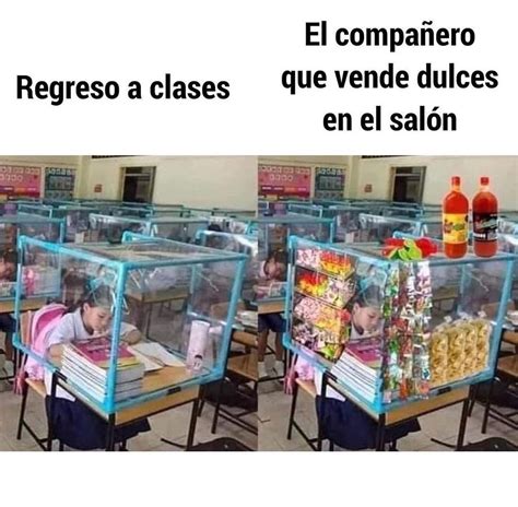 Regreso A Clases El Compa Ero Que Vende Dulces En El Sal N Memes