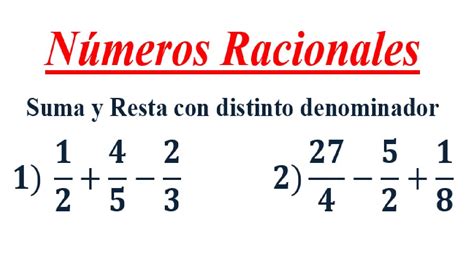 Números Racionales Suma Y Resta De Fracciones Con Distinto Denominador Youtube