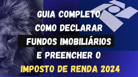 Como Declarar Fundos Imobiliários No Imposto De Renda 2024 Youtube