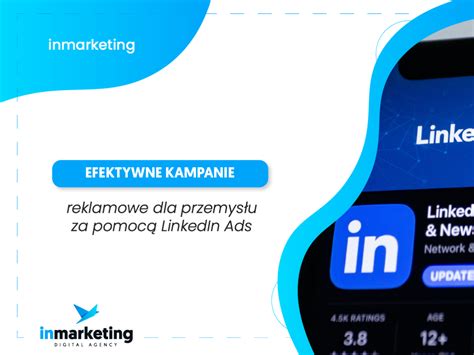 Efektywne kampanie reklamowe dla przemysłu za pomocą LinkedIn Ads