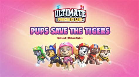 Paw Patrol Ultimate Rescue Pups Save The Tigers Nickstory Jr Wiki