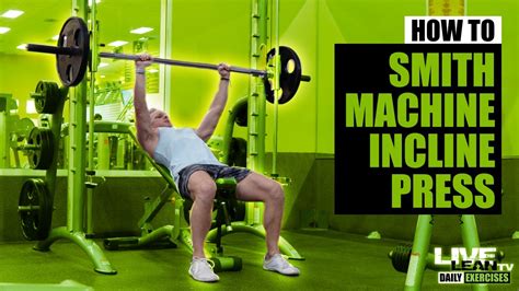 How To Do A Smith Machine Incline Bench Press Exercise Demonstration