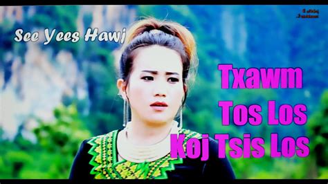 Txawm Tos Los Koj Tsis Los By See Yees Hawj Official Youtube