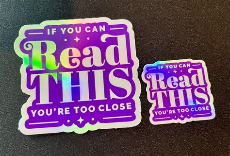 2 Laminated Holographic Stickers Decals If You Can Read This Youre Too Close For Car Laptop