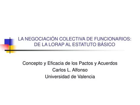 Ppt La Negociaci N Colectiva De Funcionarios De La Lorap Al Estatuto