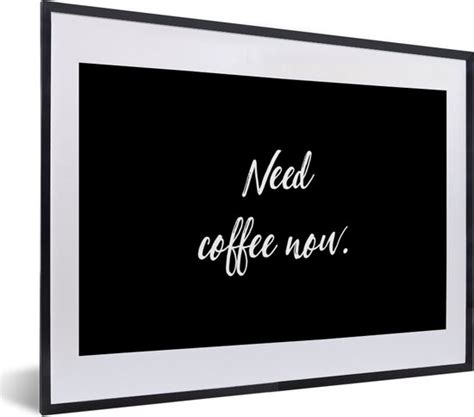 Fotolijst Incl Poster Spreuken Koffie Quotes Need Coffee Now