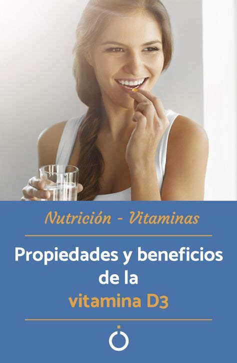 Propiedades Y Beneficios De La Vitamina D3 Conócelos Con Imágenes