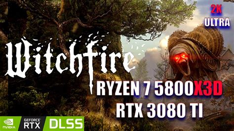 Witchfire Ryzen 7 5800x3d RTX 3080 TI ULTRA 2K YouTube