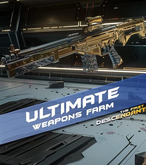 The First Descendant Ultimate Weapons Farm