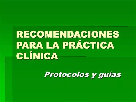 PPT RECOMENDACIONES PARA LA PRÁCTICA CLÍNICA PowerPoint Presentation