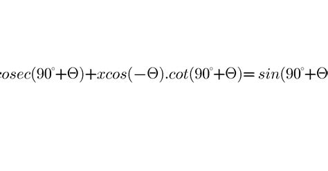 Cosec(90° +Θ) + xcosΘ.cot(90°+Θ) = sin(90° + Θ) | Find the value of x | Trigonometric Values ...