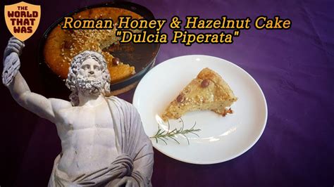 Roman Honey Hazelnut Cake Dulcia Piperata From Apicius The World