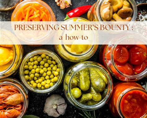 How To Preserve Summer S Bounty Just A Pinch