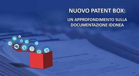 Nuovo Patent Box Un Approfondimento Sulla Documentazione Idonea