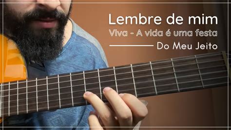 Lembre Se De Mim - Como tocar “Lembre de Mim” (Viva - A vida é uma festa) Do Meu Jeito ...