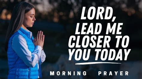 Lord Heal My Heart And Draw Me Nearer To You Powerful Morning Prayer