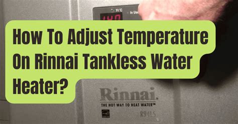 How To Adjust Temperature On Rinnai Tankless Water Heater Rving Beginner