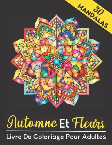 Automne Et Fleurs Livre De Coloriage Pour Adultes 30 Mandalas