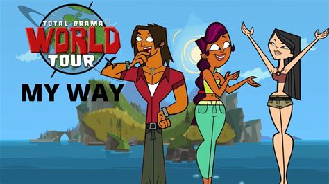 Total Drama World Tour My Way Part 3 Of Island Youtube