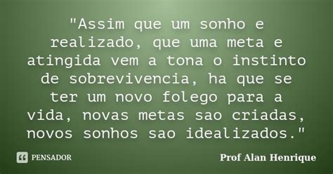 Assim Que Um Sonho E Realizado Prof Alan Henrique Pensador