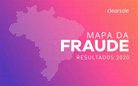 Brasil Tem R Bi Em Tentativas De Fraude Baixe O Mapa Da Fraude