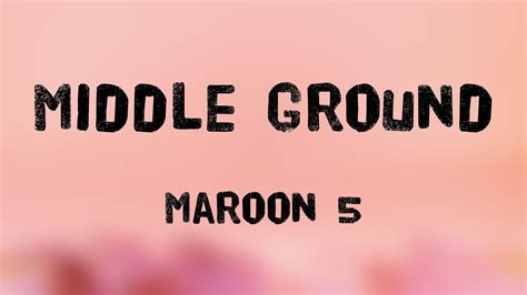 Middle Ground Maroon On Screen Lyrics Youtube