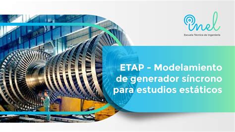 Etap Modelamiento De Generador S Ncrono Para Estudios Est Ticos