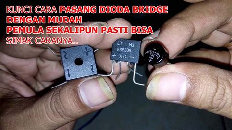 Cara Pasang Dioda Bridge Pada Trafo Ct Dengan Mudah Youtube