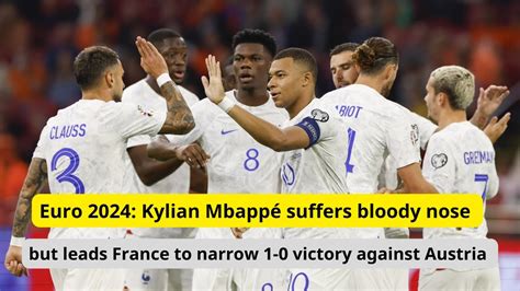 Euro Kylian Mbapp Suffers Bloody Nose But Leads France To Narrow