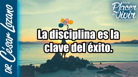 La Disciplina Es La Clave Del Xito Por El Placer De Vivir Con El Dr