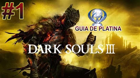 Dark Souls 3 Guia de Platina Parte 1 Começando bem YouTube