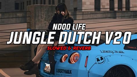 Dj Jungle Dutch V20 [ Slowed Reverb ] 🎧 Youtube