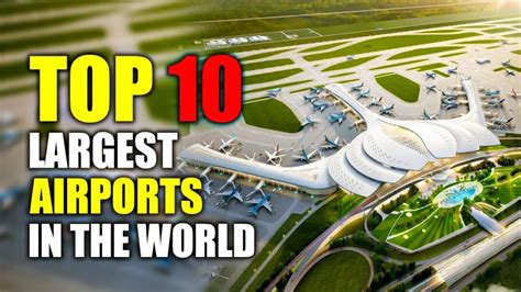 Top 10 Largest Airports In The World Which One Is The Biggest La