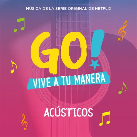 Soundtrack Go Vive A Tu Manera Original Soundtrack From The Netflix