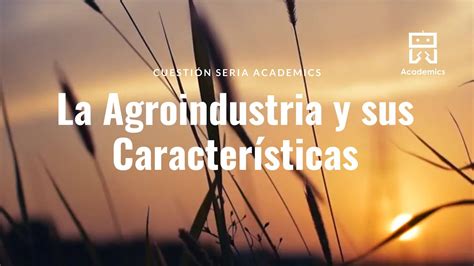 La Agroindustria y sus características YouTube