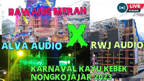 Rwj Audio X Alva Audio X Bawang Merah Audio Karnaval Kayu Kebek Nongko