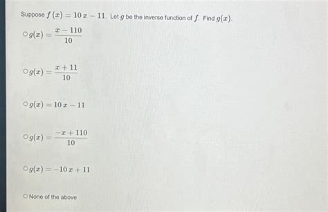 Solved Suppose F X 10x−11 Let G Be The Inverse Function Of