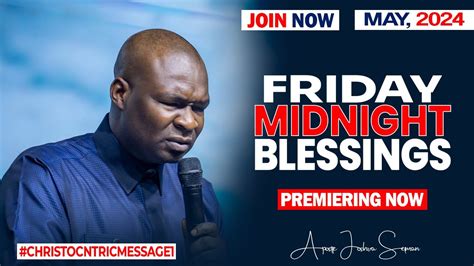 Friday Midnight Blessings Th May Apostle Joshua Selman Good