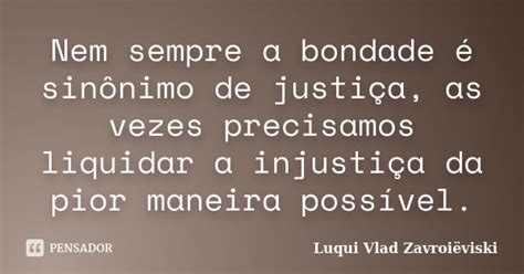 Nem Sempre A Bondade Sin Nimo De Luqui Vlad Zavroi Viski Pensador