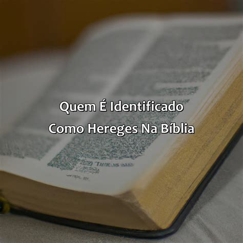 O Que Significa Hereges Na Bíblia