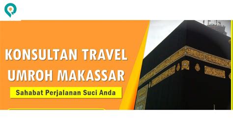 Travel Umrah Terbaik Di Makassar Yang Berkualitas Petawisata Id