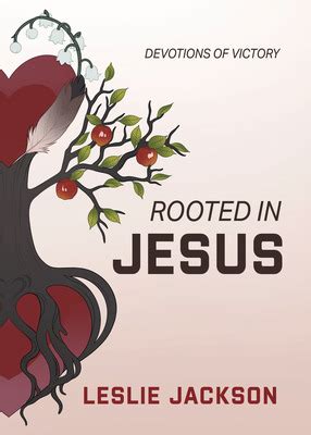 Rooted in Jesus Devotional - Christian Speakers Resources By Leslie Jackson