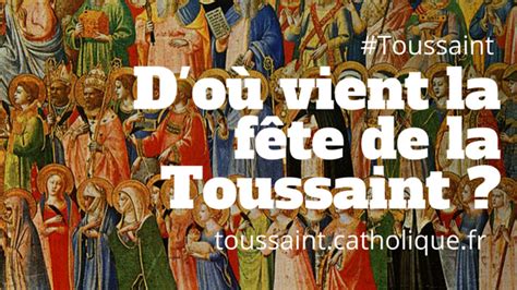 D où vient la fête de la Toussaint que nous fêtons le 1er novembre