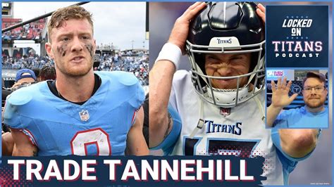 Tennessee Titans Must Start Will Levis Trade Ryan Tannehill Mike