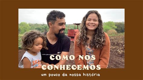 Como Nos Conhecemos Nossa Hist Ria Youtube