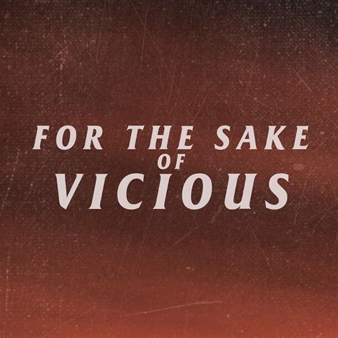 For The Sake Of Vicious