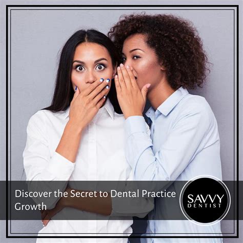 Discover The Secret To Dental Practice Growth Savvy Dentist